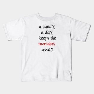 A candy a day keeps the monsters away Kids T-Shirt